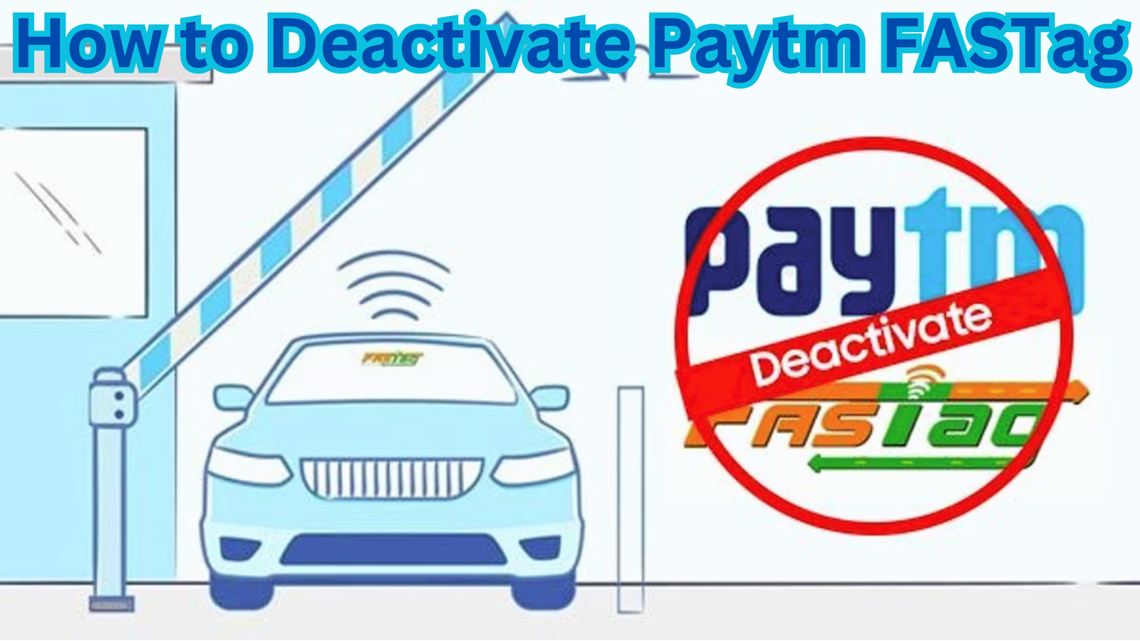How to Deactivate or Close Paytm FASTag in 9 Steps